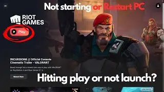 Valorant Not Starting After Hitting Play? Restart PC Error Fix (Windows 11/10)