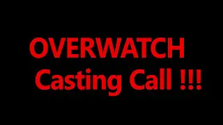 Overwatch Group Collab Casting Call !!!!   (Open)