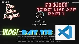 The Odin Project VLOG | Day 112 CODING For BEGINNERS | JavaScript Project ToDo List Part 1