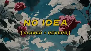 don toliver - no idea [ slowed + reverb ] (lyrics)