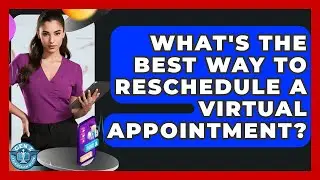 What's The Best Way To Reschedule A Virtual Appointment? - Gen Z Telehealth Guide