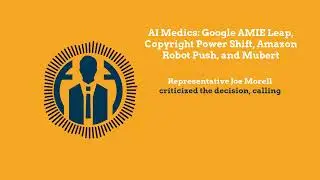 AI Medics: Google AMIE Leap, Copyright Power Shift, Amazon Robot Push, and Mubert | AI for Business