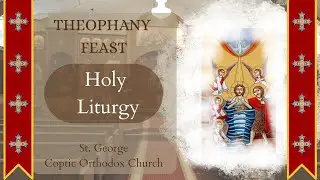 Feast of the Theophany Liturgy 01/18/2026