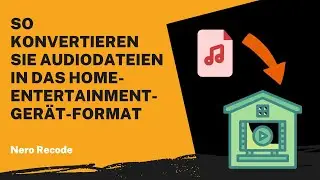 So konvertieren Sie Audiodateien in das Home-Entertainment-Ger&auml;t-Format | Nero Recode Anleitung