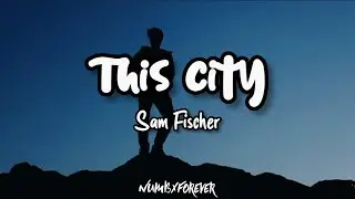 Sam Fischer - This City (Lyrics)