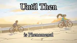 Until Then Made Me Cry Twice