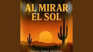Al Mirar El Sol