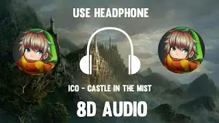 Castle In The Mist - ICO (8D AUDIO)