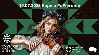Podlaska Oktawa Kultur 2025 | Dzień II | 19.07.2025 Kapela PoPieronie