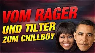 Vom Rager und Tilter zum Chillboy! [League of Legends]