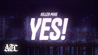 Killer Mike - YES! (Lyrics)