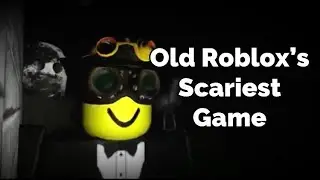 The Most Terrifying Old Roblox Game