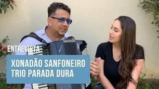 Xonadão Sanfoneiro do Trio Parada Dura conta sua história - Gabriella Barbosa