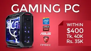 Gaming PC in $400 for 2017 ( in Tk. 40000 | Rs. 35000 )