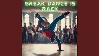 Break Dance Is Rack