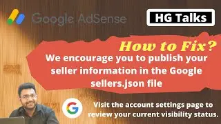 How to fix We encourage you to publish your seller information in the Google sellers.json file error