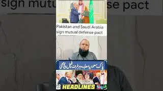Unity of Muslim Nations | Pakistan & Saudi Arabia Mutual Defence Pact | By Sajid Hussain Shah