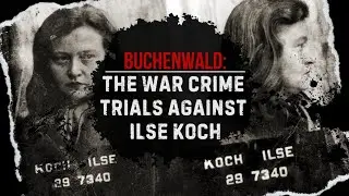 The Dachau War Crime trials against Ilse Koch | Archive footage!!