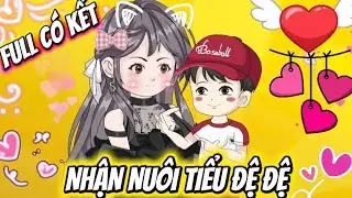 FULL CÓ KẾT | NHẬN NUÔI TIỂU ĐỆ ĐỆ