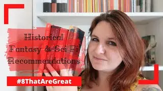 Historical Fantasy & Sci Fi Recommendations | #8ThatAreGreat