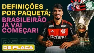 PAQUETÁ DAY NO FLAMENGO? VAI COMEÇAR O BRASILEIRÃO; SEMANA DECISIVA NA CHAMPIONS | De Placa 27/01/26