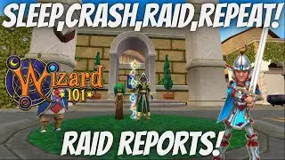 SLEEP, CRASH, LOSE, REPEAT! Wizard101 Raid Reports!