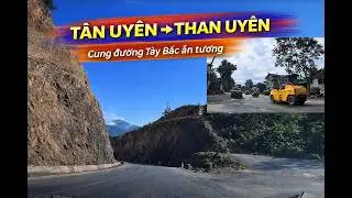 TÂN UYÊN_THAN UYÊN, Cung Đường Bất Ngờ Nhất Ở Tây Bắc 