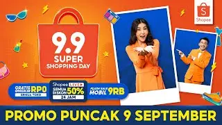 Promo Puncak 9 September Shopee 9.9 Super Shopping Day | ShopeeLive Semua Diskon 50% 24 Jam