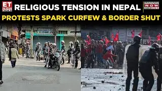 Mosque Vandalised in Nepal, Curfew Enforced & India Border Shut | Breaking | World News | ET Now