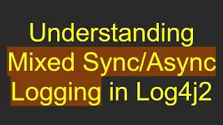 Understanding Mixed Sync/Async Logging in Log4j2