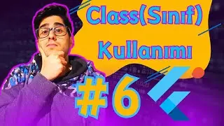 #6 Class (Sınıf) Yapıları Ve Örnekler | Flutter Dersleri