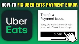How To Fix Uber Eats Payment Error (2025)
