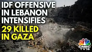 IDF's Ground Offensive In Lebanon Intensifies, 29 Killed in Gaza | Israel | Hezbollah | N18G