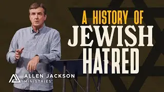 Antisemitism From Ancient Times to Today | Allen Jackson Ministries