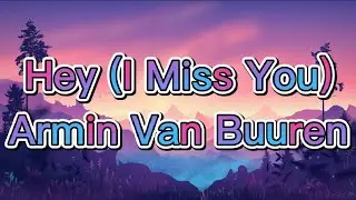 Hey (I Miss You) - Armin Van Buuren ft. Simon Ward (Lyrics)