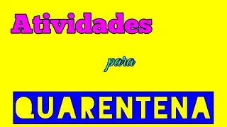 Atividades para Quarentena. Crian&ccedil;a em Casa. Isolamento social divertido. Atividades c&aacute;psulas caf&eacute;
