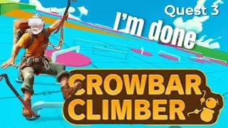 Crowbar Climber | Meta Quest 3 | The game that almost brought me to tears
