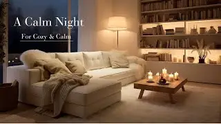【Cozy BGM】Night Music for Calm & Rest 🌙 For Deep Sleep & Relaxation | LoFi Soft Acoustic Guitar