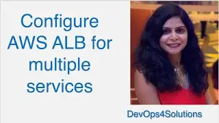 How to use one AWS loadbalancer for multiple services |  AWS LoadBalancer with multiple Target Group