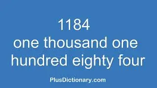How to pronounce or say one thousand one hundred eighty four - 1184 ? Pronunciation - English