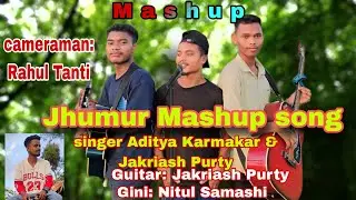 Jhumur Mashup song !! New Jhumur song 2024!! By Aditya Karmakar and Jakriash Purty !! Nitul Samashi