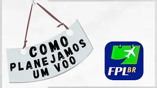 Como Planejamos Um Voo (FPL BR)