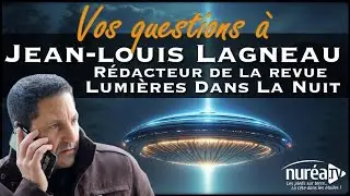 VOS QUESTIONS &agrave; Jean-Louis Lagneau, r&eacute;dacteur de la revue Lumi&egrave;res Dans La Nuit