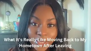 What It's Really Like Moving Back to My Hometown After Leaving