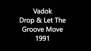 Vadok - Drop And Let The Groove Move (1991)