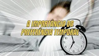 A Import&acirc;ncia Da Prefer&ecirc;ncia Temporal