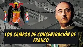 Los Campos de Concentración de Franco: La Historia que Quisieron Borrar