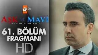 Aşk ve Mavi 61. Bölüm Fragmanı