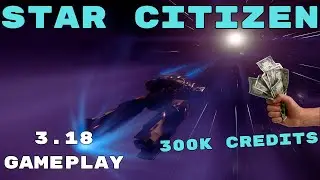 HOW TO MAKE FAST AND EASY MONEY IN 3.18! - Star Citizen 3.18 Update