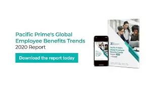 Global Employee Benefits Trends Report 2020 by Pacific Prime